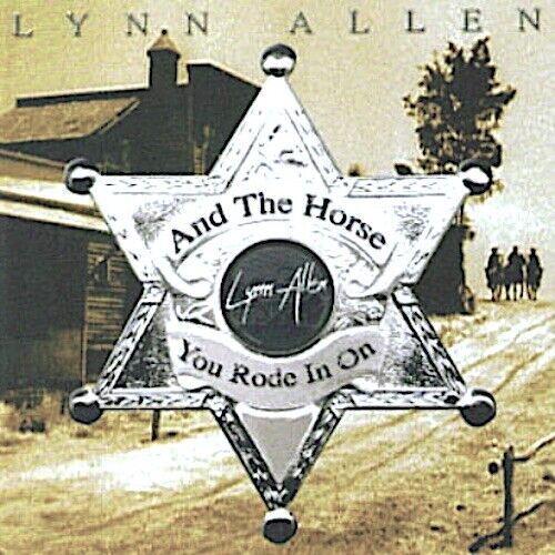 Lynn Allen - And The Horse You Rode In On CD 2007