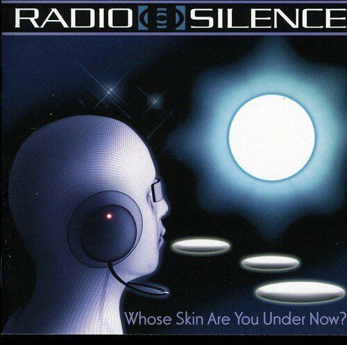 Radio Silence - Whose Skin Are You Under Now? CD