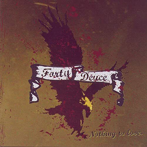Forty Deuce - Nothing To Lose CD 2005