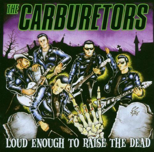 The Carburetors - Loud Enough To Raise The Dead CD 2006 *New*