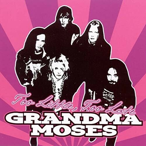 Grandma Moses - Too Little Too Late CD 2004