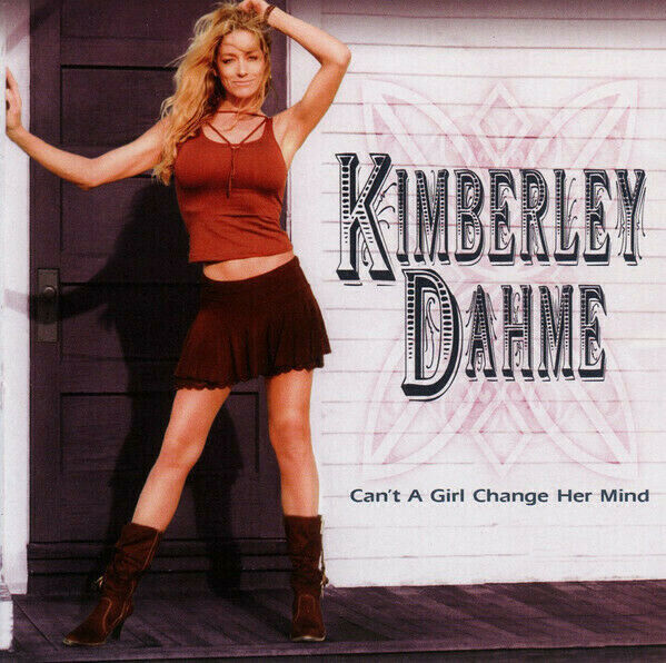 Kimberley Dahme - Can't A Girl Change Her Mind CD 2009