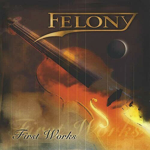 Felony - First Works CD 2006
